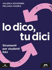 Io dico tu dici. Italiano per leggere, scrivere, parlare. Strumenti per studenti NAI. Per la Scuola media. Con e-book. Con espansione online
