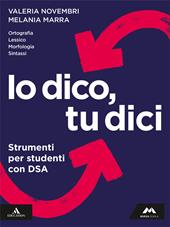 Io dico tu dici. Italiano per leggere, scrivere, parlare. Strumenti per studenti con DSA. Per la Scuola media. Con e-book. Con espansione online