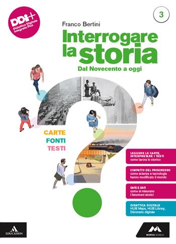Interrogare la storia. Carte, fonti, testi. Con e-book. Con espansione online. Vol. 3: Dal Novecento a oggi - Franco Bertini - Libro Mursia Scuola 2024 | Libraccio.it
