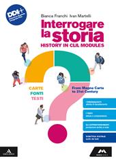 Interrogare la storia. Carte, fonti, testi. History in CLIL modules. From Magna Carta to 21st century. Con e-book. Con espansione online