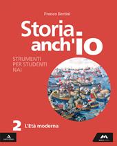 Storia anch'io. Strumenti per studenti NAI. Per la Scuola media. Con e-book. Con espansione online. Vol. 2: L' età moderna