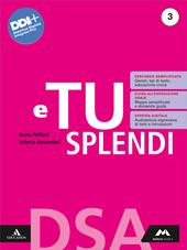 E tu splendi. Dsa. Per la Scuola media. Con e-book. Con espansione online. Vol. 3