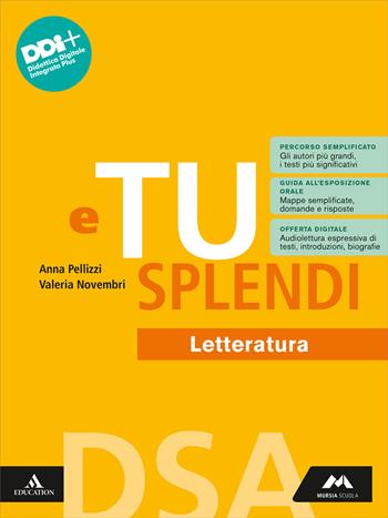 E tu splendi. Dsa. Letteratura. Con e-book. Con espansione online - Anna Pellizzi, Valeria Novembri - Libro Mursia Scuola 2024 | Libraccio.it