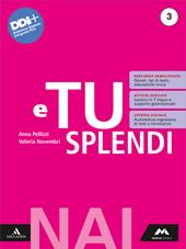E tu splendi. NAI. Per la Scuola media. Con e-book. Con espansione online. Vol. 3