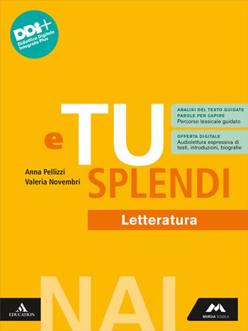 E tu splendi. NAI. Letteratura. Per la Scuola media. - Anna Pellizzi, Valeria Novembri - Libro Mursia Scuola 2024 | Libraccio.it
