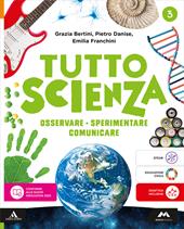 TuttosScienza. Osservare, sperimentare, comunicare. Per la Scuola media. Con e-book. Con espansione online. Vol. 3