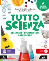 TuttosScienza. Osservare, sperimentare, comunicare. Per la Scuola media. Con e-book. Con espansione online. Vol. A-B-C-D: Materia ed energia-Terra-Biodiversità e ambiente-Corpo umano