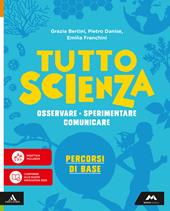 TuttosScienza. Osservare, sperimentare, comunicare. Percorsi di base. Per la Scuola media. Con e-book. Con espansione online