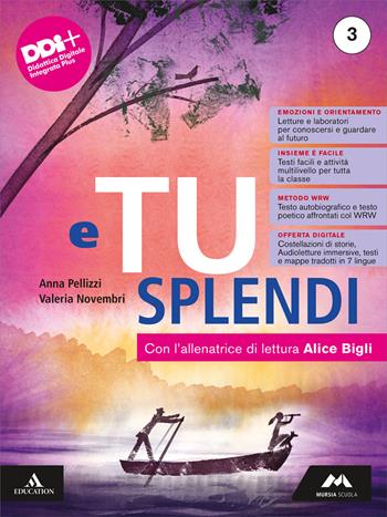 E tu splendi. Con Letteratura B: Dal secondo Ottocento a oggi. Per la Scuola media. Vol. 3 - Anna Pellizzi, Valeria Novembri - Libro Mursia Scuola 2024 | Libraccio.it