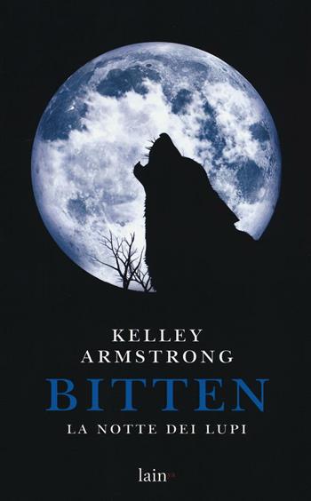 Bitten. La notte dei lupi - Kelley Armstrong - Libro Fazi 2016, Lain ya | Libraccio.it