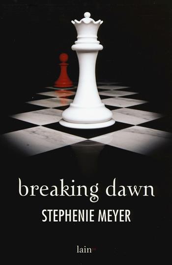 Breaking dawn - Stephenie Meyer - Libro Fazi 2016, Lain ya | Libraccio.it