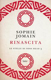 Rinascita. Le stelle di Noss Head. Vol. 3