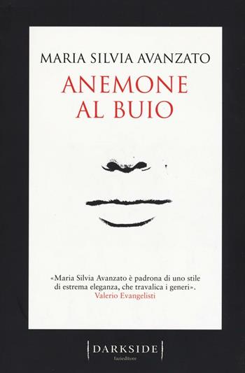 Anemone al buio - Maria Silvia Avanzato - Libro Fazi 2016, Darkside | Libraccio.it