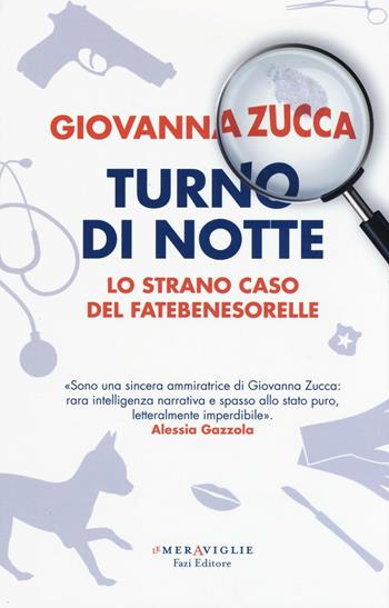 Turno di notte. Lo strano caso del Fatebenesorelle - Giovanna Zucca - Libro Fazi 2016, Le meraviglie | Libraccio.it