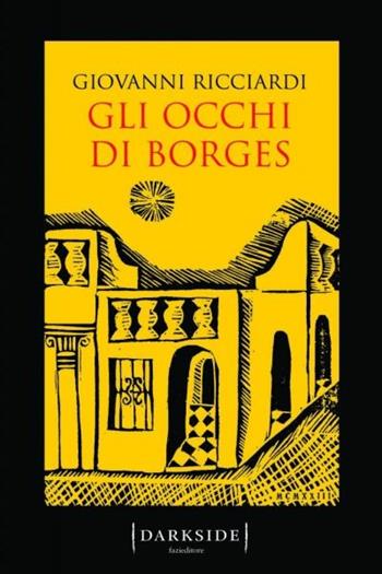 Gli occhi di Borges. La settima indagine del commissario Ponzetti - Giovanni Ricciardi - Libro Fazi 2016, Darkside | Libraccio.it