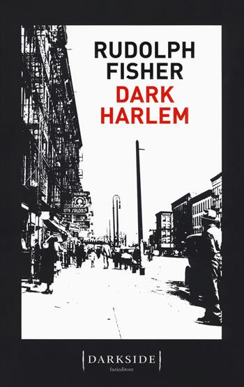Dark Harlem - Rudolph Fisher - Libro Fazi 2017, Darkside | Libraccio.it