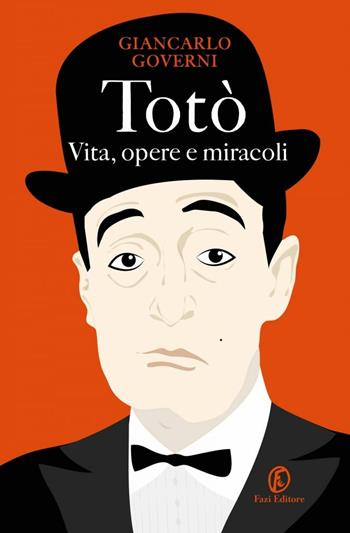 Totò. Vita, opere e miracoli - Giancarlo Governi - Libro Fazi 2017, Le vite | Libraccio.it