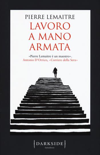 Lavoro a mano armata - Pierre Lemaitre - Libro Fazi 2017, Darkside | Libraccio.it