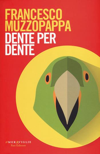 Dente per dente - Francesco Muzzopappa - Libro Fazi 2017, Le meraviglie | Libraccio.it