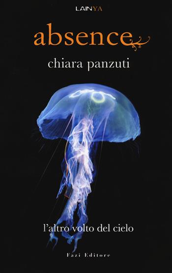 L' altro volto del cielo. Absence - Chiara Panzuti - Libro Fazi 2018, Lain ya | Libraccio.it