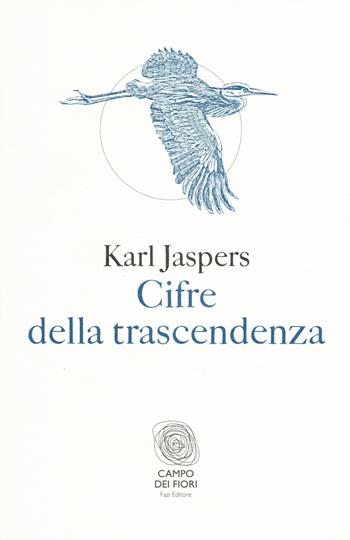Cifre della trascendenza - Karl Jaspers - Libro Fazi 2017, Campo dei fiori | Libraccio.it