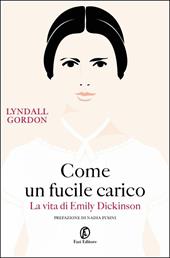 Come un fucile carico. La vita di Emily Dickinson