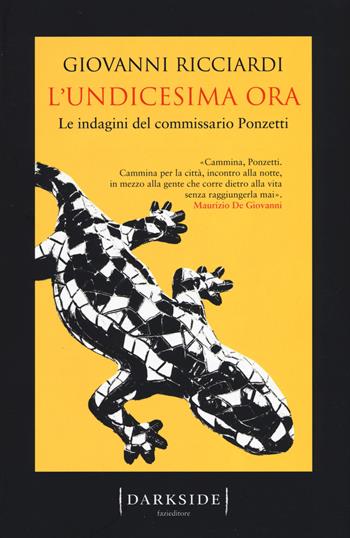 L'undicesima ora. Le indagini del commissario Ponzetti - Giovanni Ricciardi - Libro Fazi 2017, Darkside | Libraccio.it