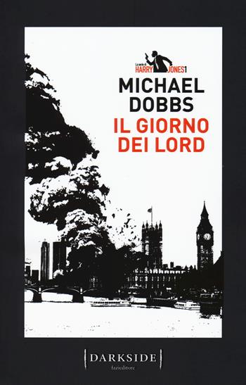 Il giorno dei Lord. La serie di Harry Jones - Michael Dobbs - Libro Fazi 2018, Darkside | Libraccio.it