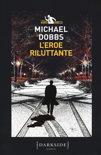 L' eroe riluttante. La serie di Harry Jones. Vol. 3 - Michael Dobbs - Libro Fazi 2020, Darkside | Libraccio.it