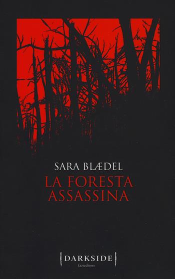 La foresta assassina - Sara Blaedel - Libro Fazi 2018, Darkside | Libraccio.it