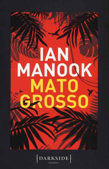 Mato Grosso - Ian Manook - Libro Fazi 2018, Darkside | Libraccio.it