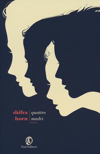 Quattro madri - Shifra Horn - Libro Fazi 2018, Le strade | Libraccio.it