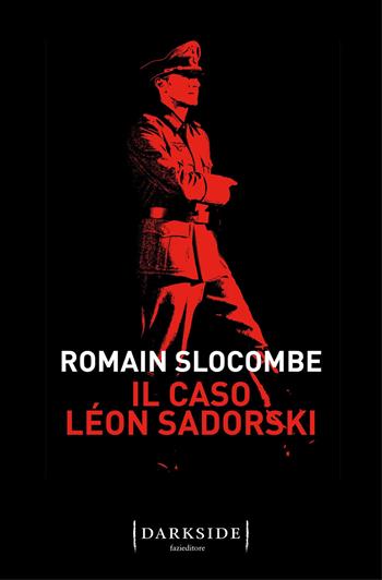 Il caso Léon Sadorski - Romain Slocombe - Libro Fazi 2019, Darkside | Libraccio.it