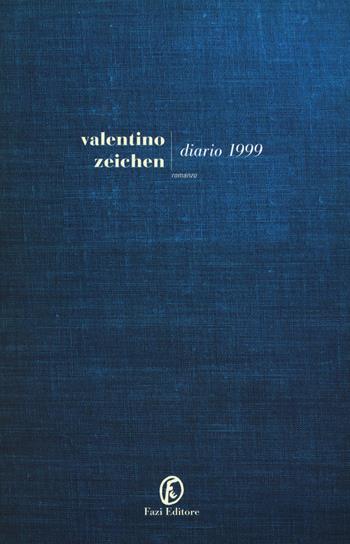 Diario 1999 - Valentino Zeichen - Libro Fazi 2018, Le strade | Libraccio.it