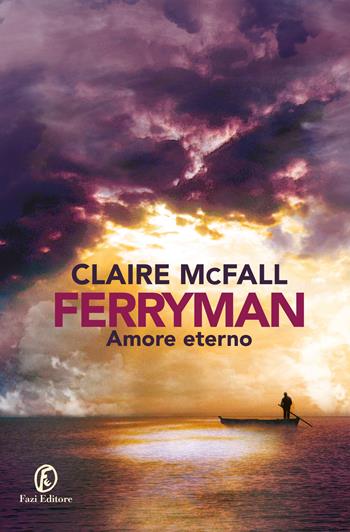 Amore eterno. Ferryman - Claire McFall - Libro Fazi 2019, Lain ya | Libraccio.it