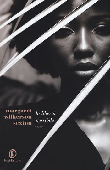 La libertà possibile - Margaret Wilkerson Sexton - Libro Fazi 2019, Le strade | Libraccio.it