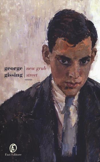 New Grub Street - George Gissing - Libro Fazi 2020, Le strade | Libraccio.it