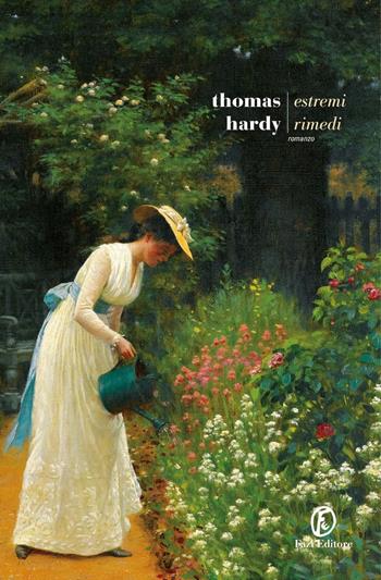 Estremi rimedi - Thomas Hardy - Libro Fazi 2019, Le strade | Libraccio.it