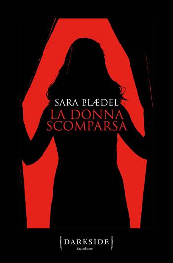 La donna scomparsa - Sara Blaedel - Libro Fazi 2019, Darkside | Libraccio.it