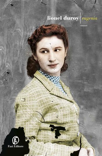 Eugenia - Lionel Duroy - Libro Fazi 2020, Le strade | Libraccio.it