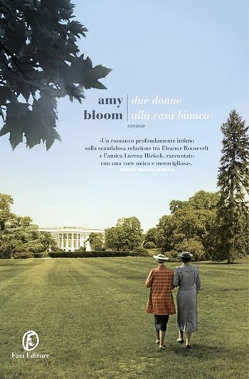 Due donne alla Casa Bianca - Amy Bloom - Libro Fazi 2019, Le strade | Libraccio.it