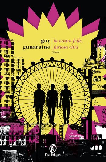 La nostra folle, furiosa città - Guy Gunaratne - Libro Fazi 2020, Le strade | Libraccio.it