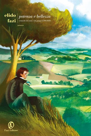 Potenza e bellezza. Cronache da Roma e da Parigi (1796-1819) - Elido Fazi - Libro Fazi 2021, Le strade | Libraccio.it