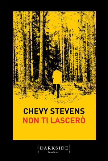 Non ti lascerò - Chevy Stevens - Libro Fazi 2019, Darkside | Libraccio.it