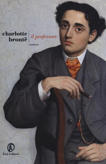 Il professore - Charlotte Brontë - Libro Fazi 2019, Le strade | Libraccio.it