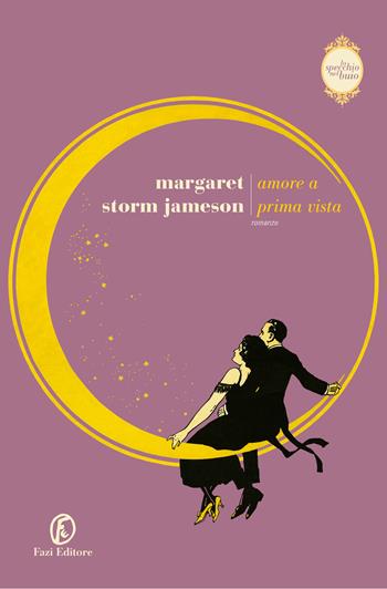 Amore a prima vista. Lo specchio nel buio. Vol. 2 - Margaret Storm Jameson - Libro Fazi 2020, Le strade | Libraccio.it