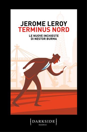 Terminus Nord. Le nuove inchieste di Nestor Burma - Jérome Leroy - Libro Fazi 2019, Darkside | Libraccio.it