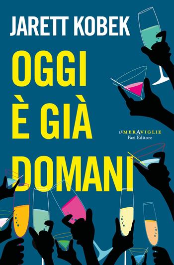 Oggi è già domani - Jarett Kobek - Libro Fazi 2020, Le meraviglie | Libraccio.it