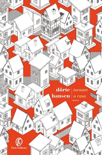 Tornare a casa - Dörte Hansen - Libro Fazi 2020, Le strade | Libraccio.it