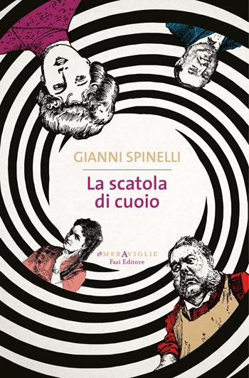 La scatola di cuoio - Gianni Spinelli - Libro Fazi 2019, Le meraviglie | Libraccio.it